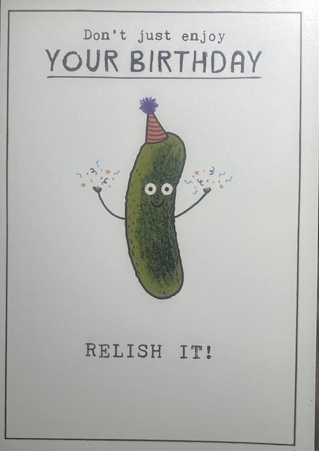 Greeting Card - Birthday - Don't just enjoy your birthday.  RELISH IT!