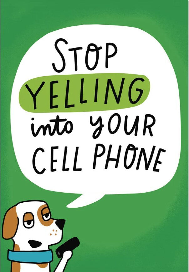 Greeting Card - Birthday - Stop yelling into your Cell Phone