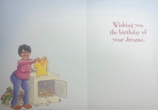 Greeting Card - Birthday - 	 Wouldn't it be great if we could put ourselves in the dryer for 10 minutes and come out wrinkle-free...