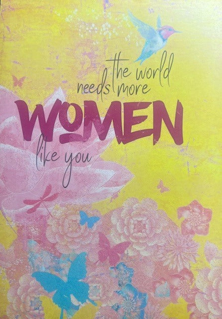 Greeting Card - Friendhip - 	The world needs more WOMEN like you