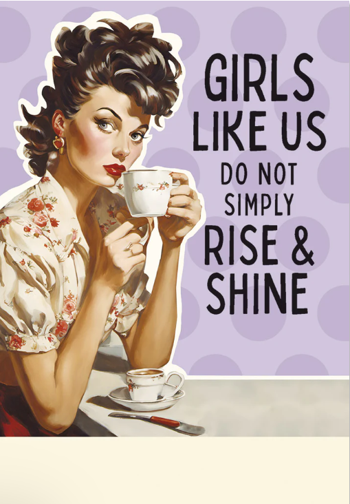 Greeting Card - Friendship - Girls Like Us Do Not Simply Rise & Shine