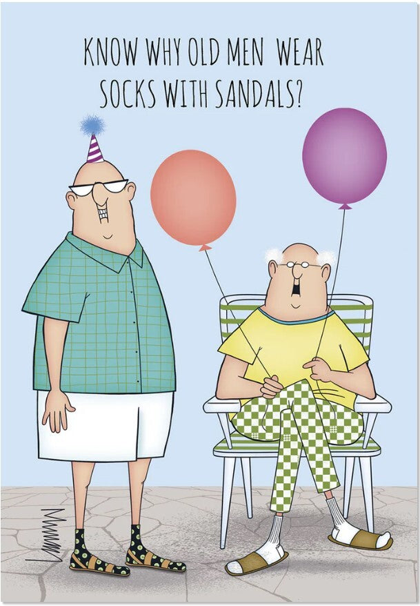 Greeting Card - Happy Birthday - Know Why Old Men wear Socks and Sandals