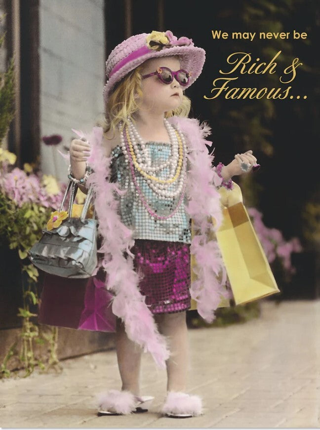 Greeting Card - Happy Birthday - We may never be Rich and Famous
