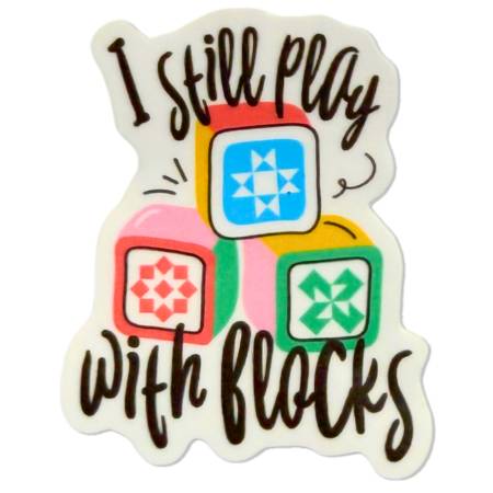Sticker - I Still Play with Blocks (one sticker)