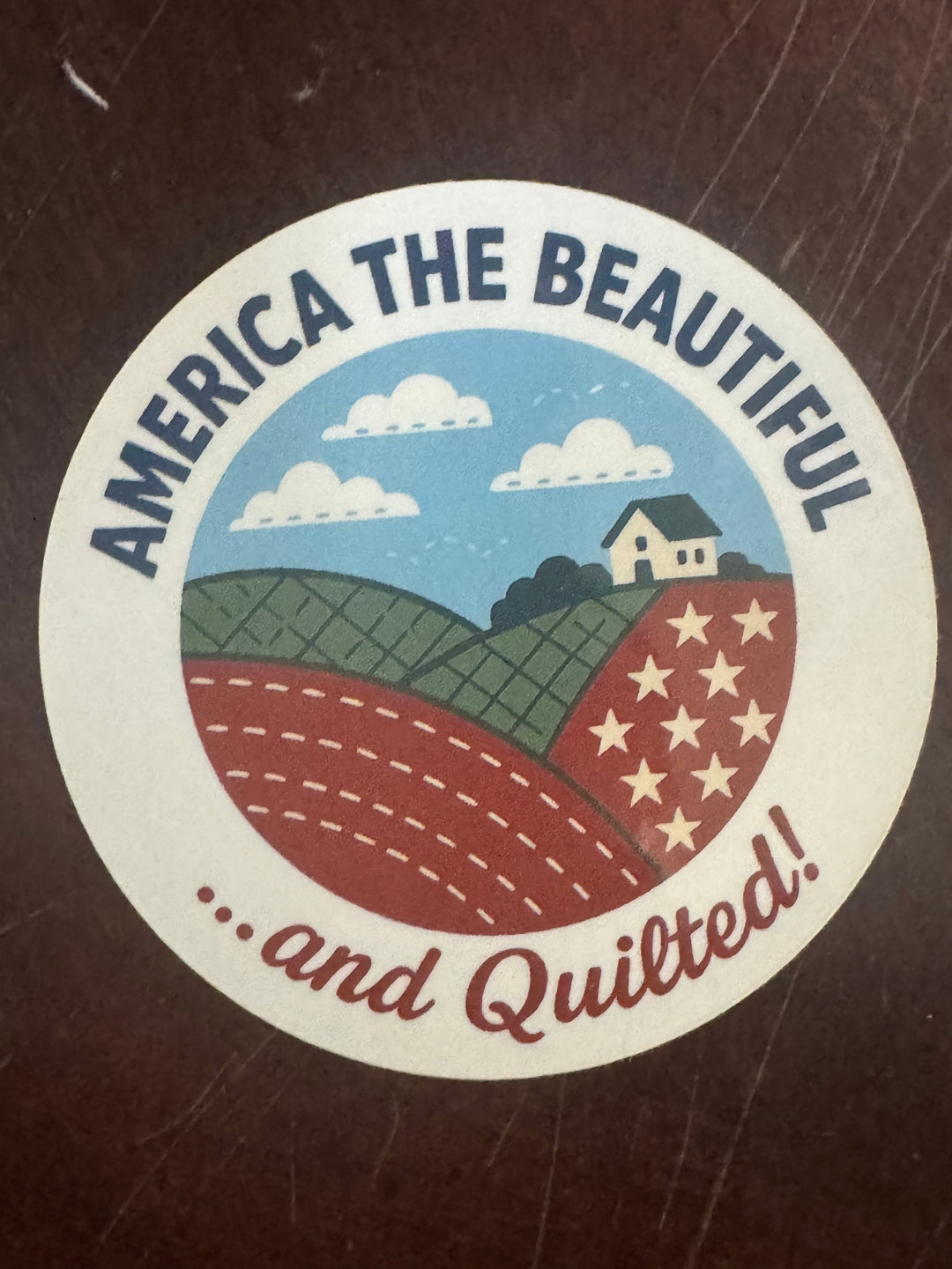 Sticker - America The Beautiful and Quilted! (one sticker) 3"x3"